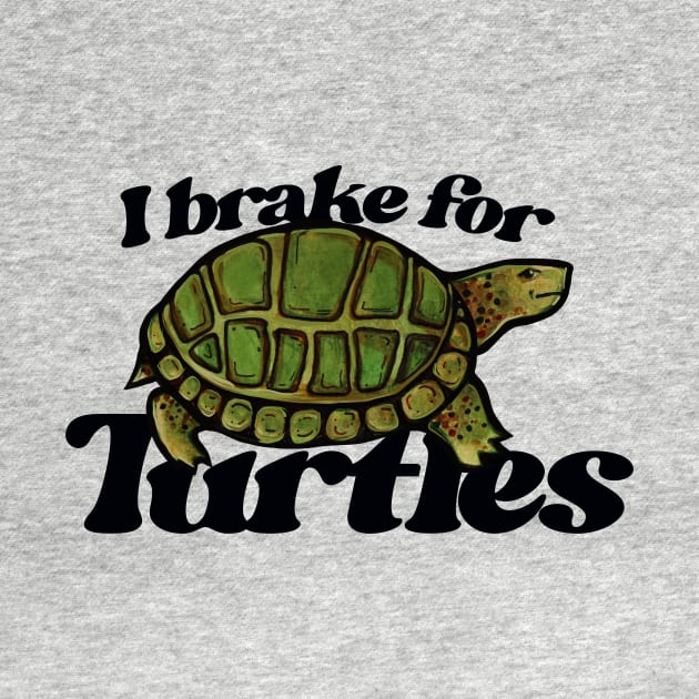 I brake for turtles by bubbsnugg